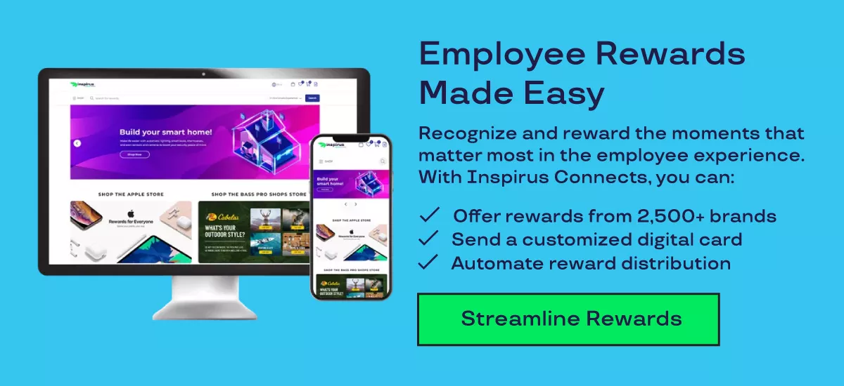 Graphic shows an image of Inspirus Connects Celebrates on the left. On the right, it says" Employee Rewards Made Easy. Recognize and reward the moments that matter most in the employee experience. With Inspirus Connects, you can: offer rewards from 2,500+ brands, send a customized digital card, automate reward distribution. Streamline rewards with Inspirus."